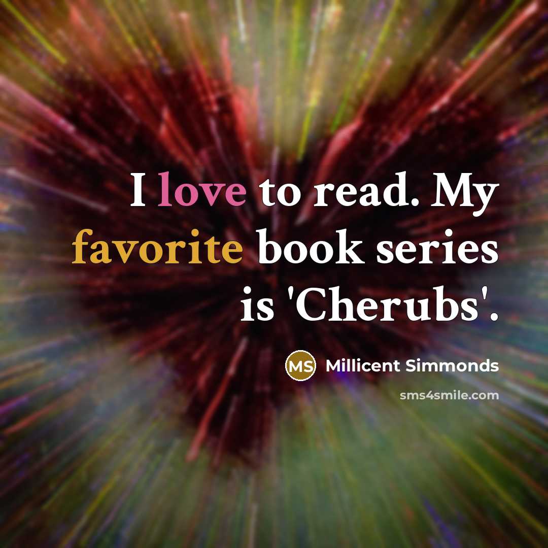 “I love to read. My favorite book series is 'Cherubs'.” quote by Millicent Simmonds