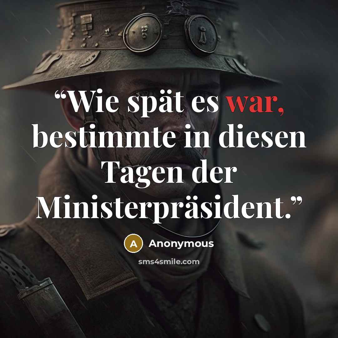 “Wie spät es war, bestimmte in diesen Tagen der Ministerpräsident.” quote by Anonymous