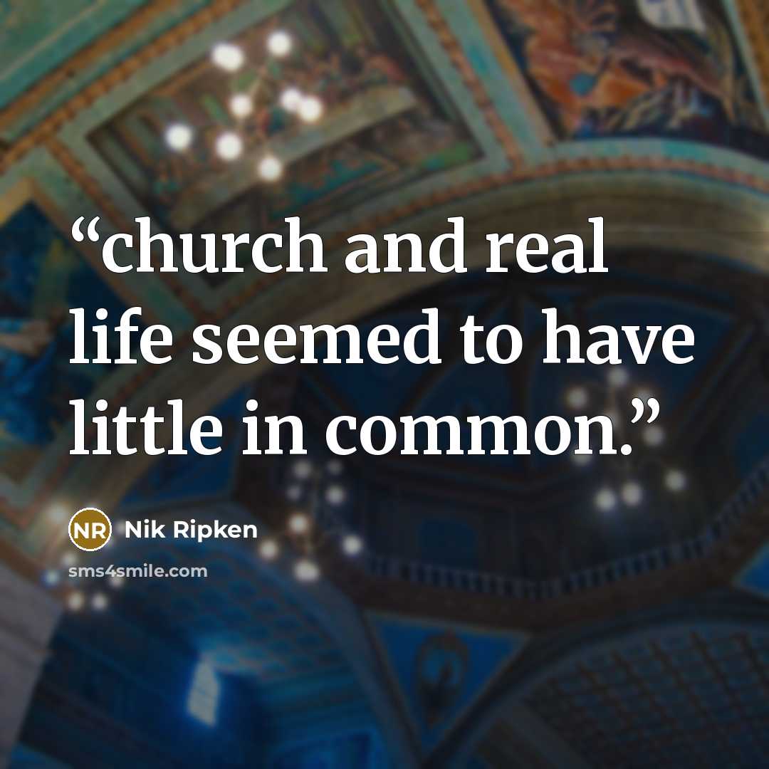 “church and real life seemed to have little in common.” quote by Nik Ripken