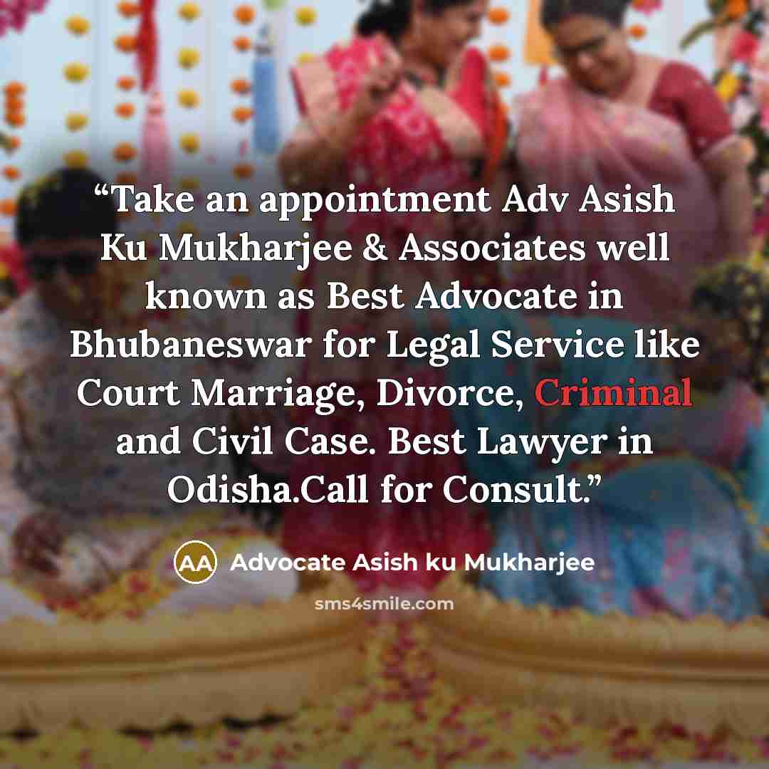 “Take an appointment Adv Asish Ku Mukharjee & Associates well known as Best Advocate in Bhubaneswar for Legal Service like Court Marriage, Divorce, Criminal and Civil Case. Best Lawyer in Odisha.Call for Consult.” quote by Advocate Asish ku Mukharjee