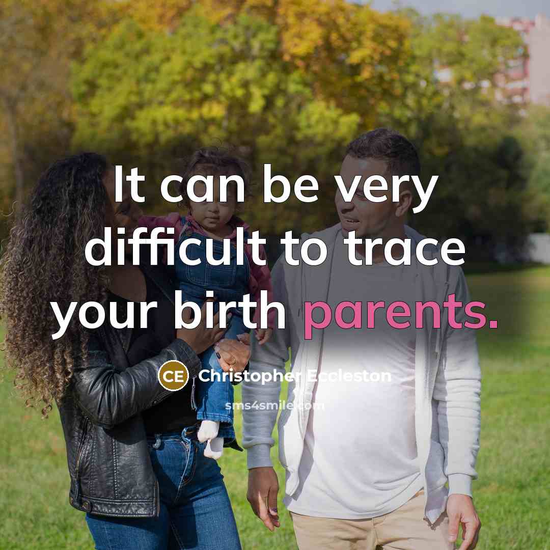 “It can be very difficult to trace your birth parents.” quote by Christopher Eccleston