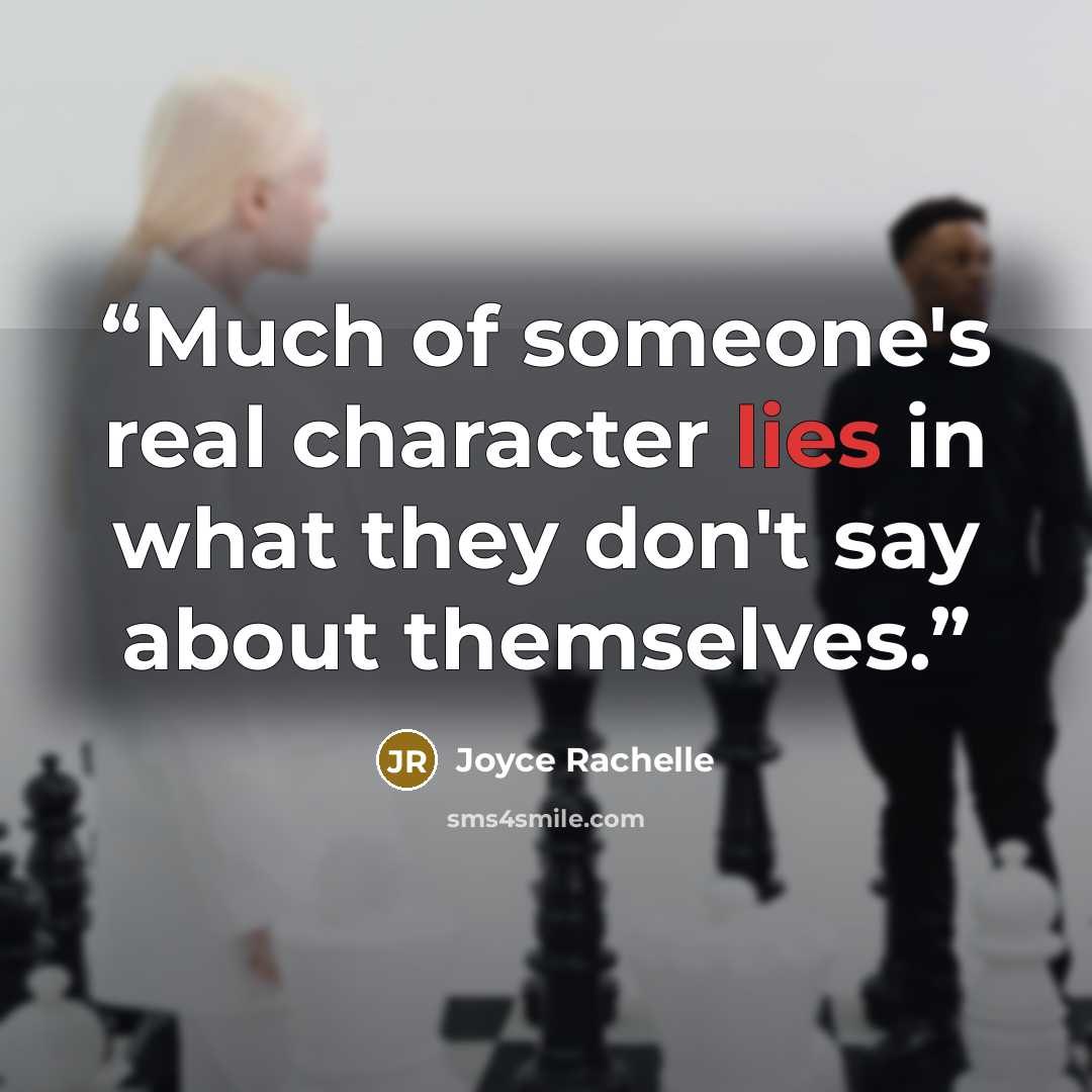 “Much of someone's real character lies in what they don't say about themselves.” quote by Joyce Rachelle