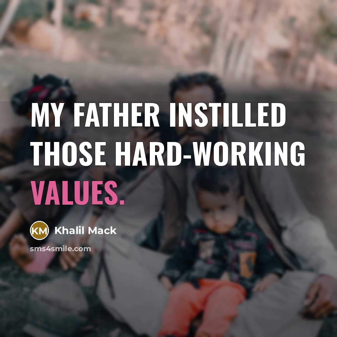 “My father instilled those hard-working values.” quote by Khalil Mack