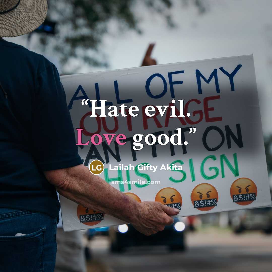 “Hate evil. Love good.” quote by Lailah Gifty Akita