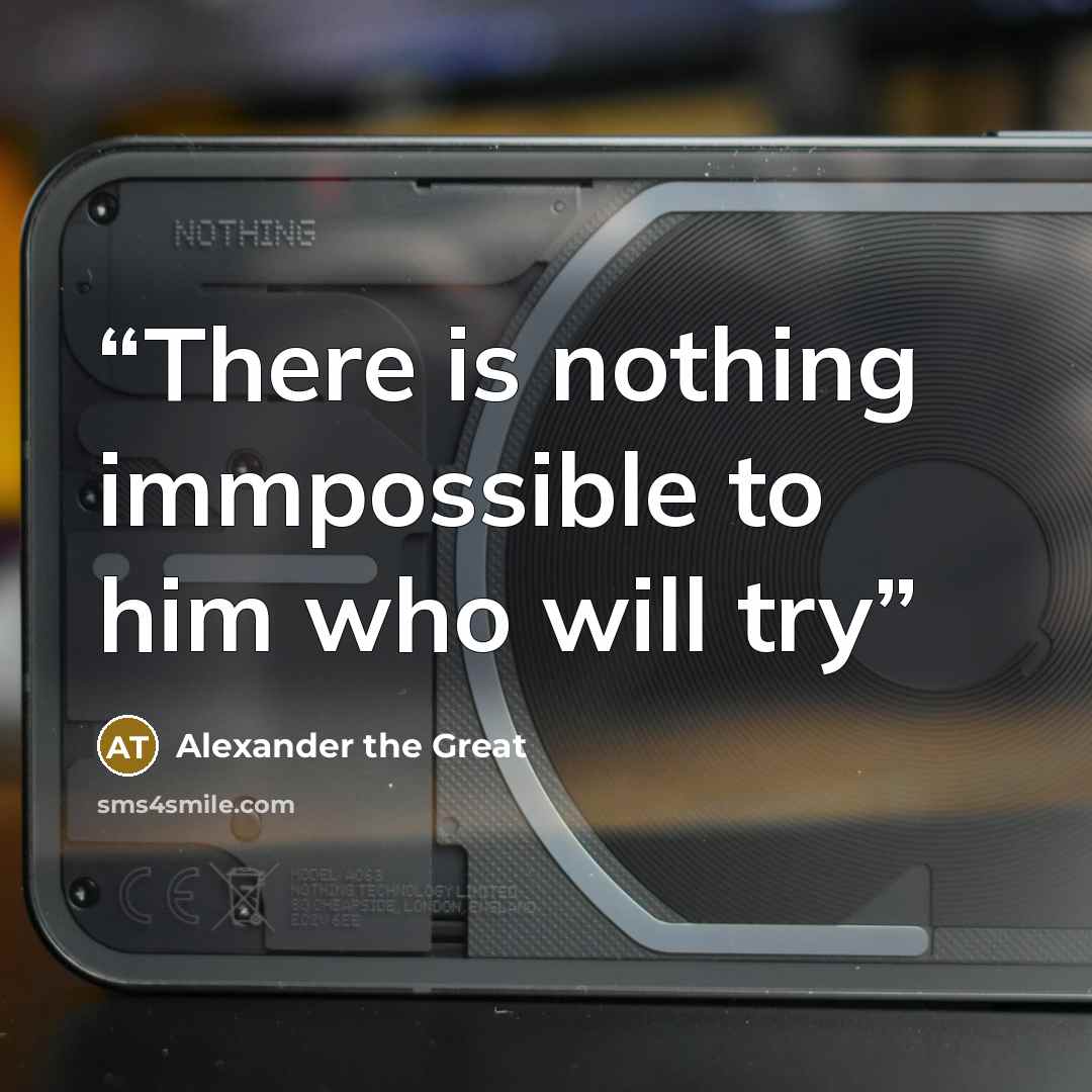 “There is nothing immpossible to him who will try” quote by Alexander the Great