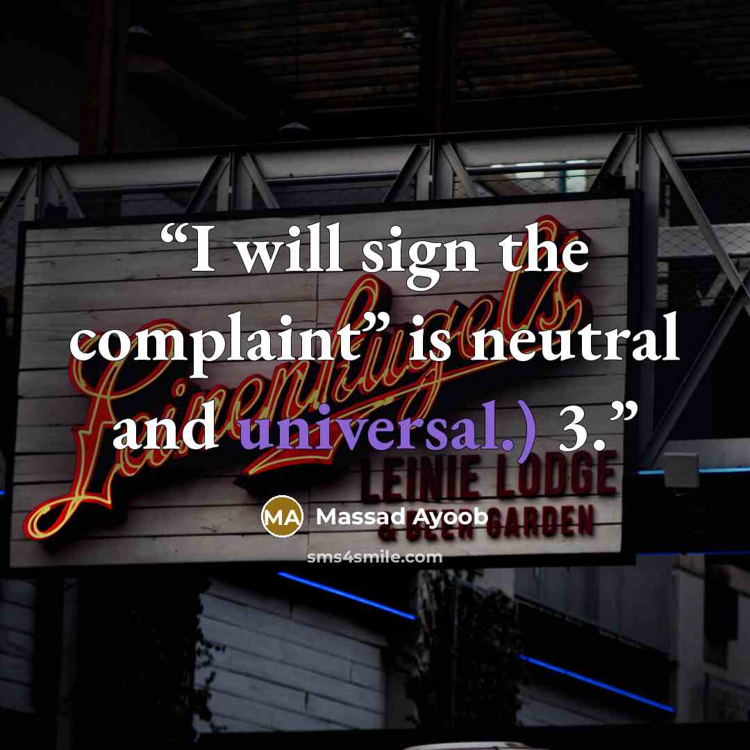 “I will sign the complaint” is neutral and universal.) 3.” quote by Massad Ayoob