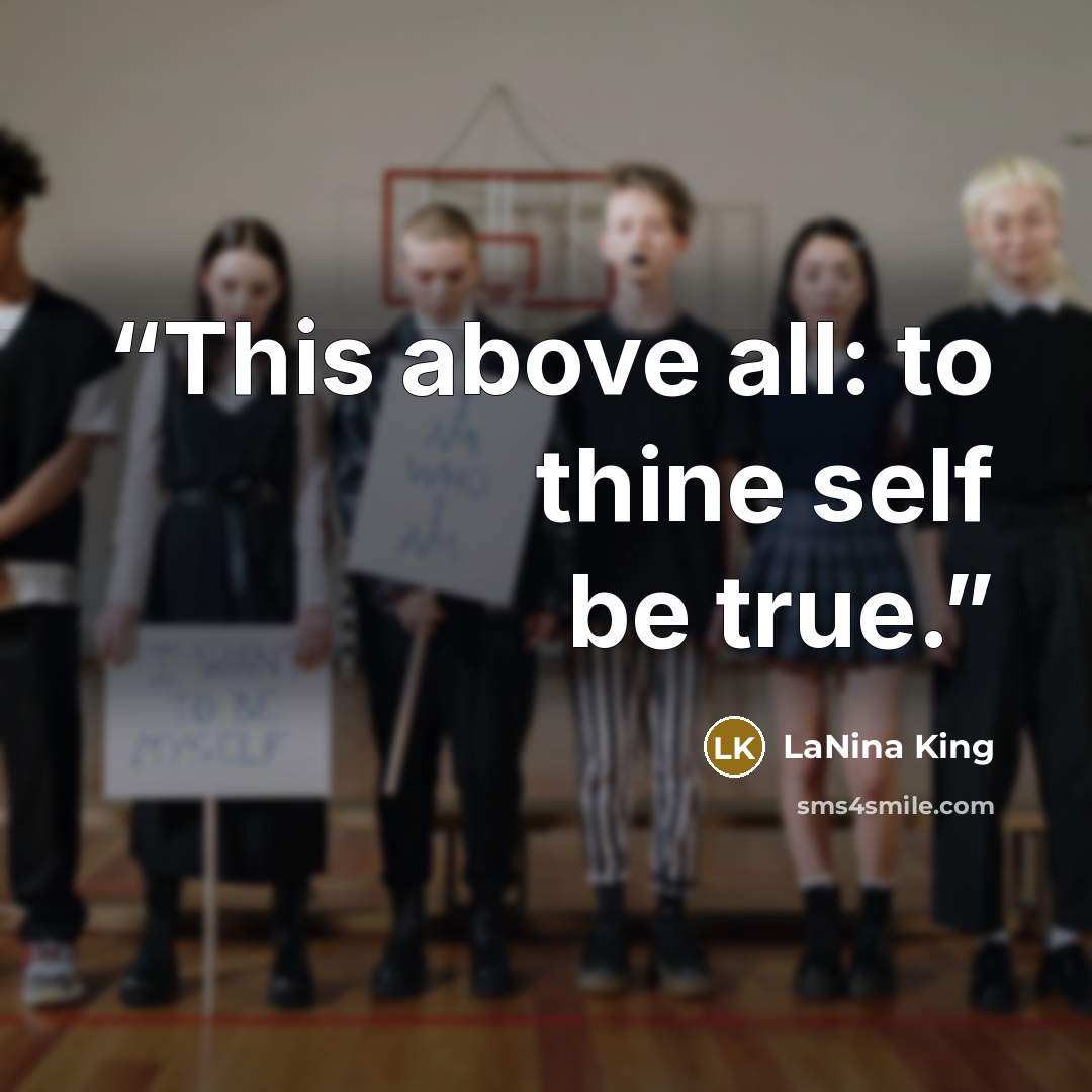 “This above all: to thine self be true.” quote by LaNina King
