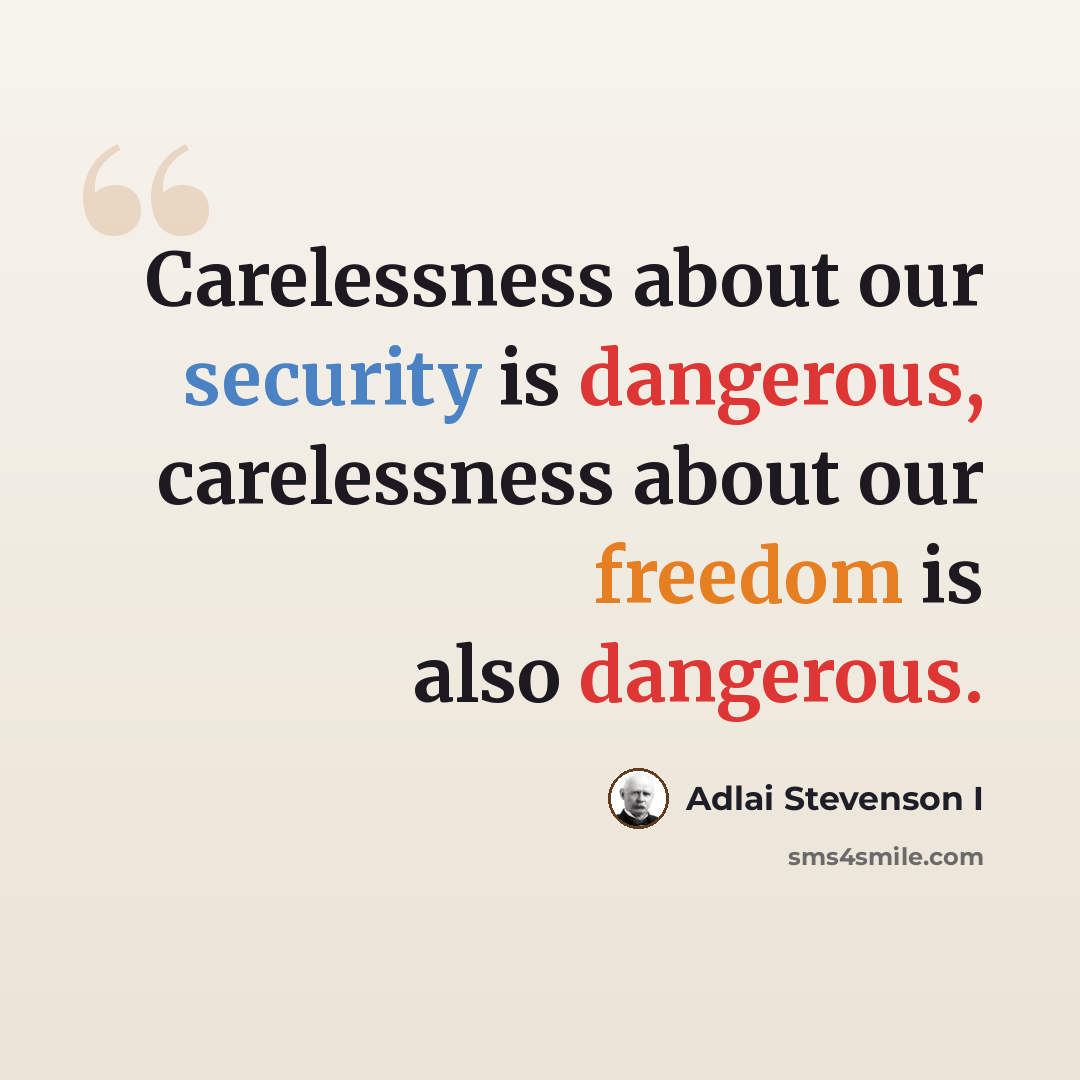 “Carelessness about our security is dangerous, carelessness about our freedom is also dangerous.” quote by Adlai Stevenson I