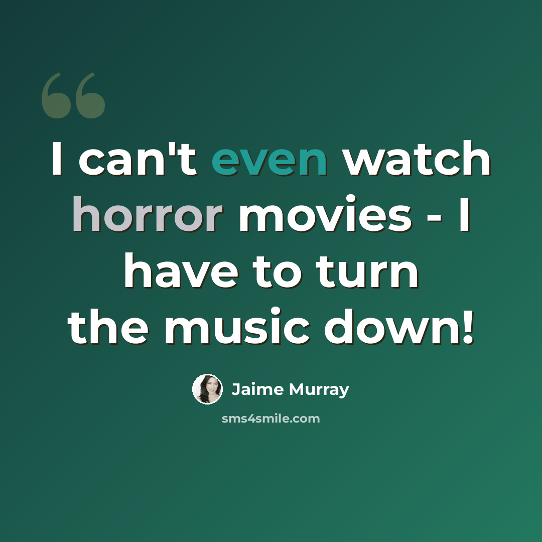 “I can't even watch horror movies - I have to turn the music down!” quote by Jaime Murray