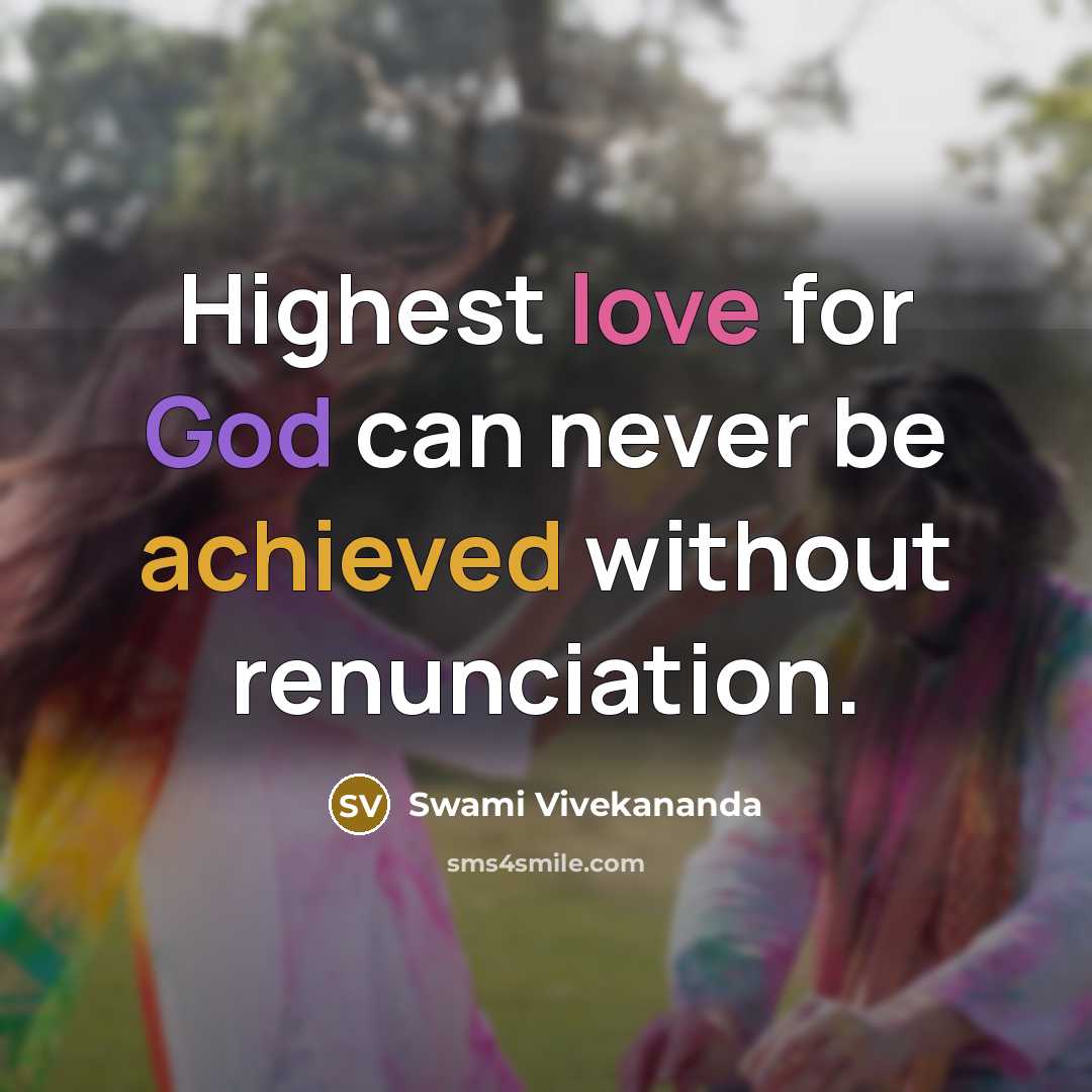 “Highest love for God can never be achieved without renunciation.” quote by Swami Vivekananda