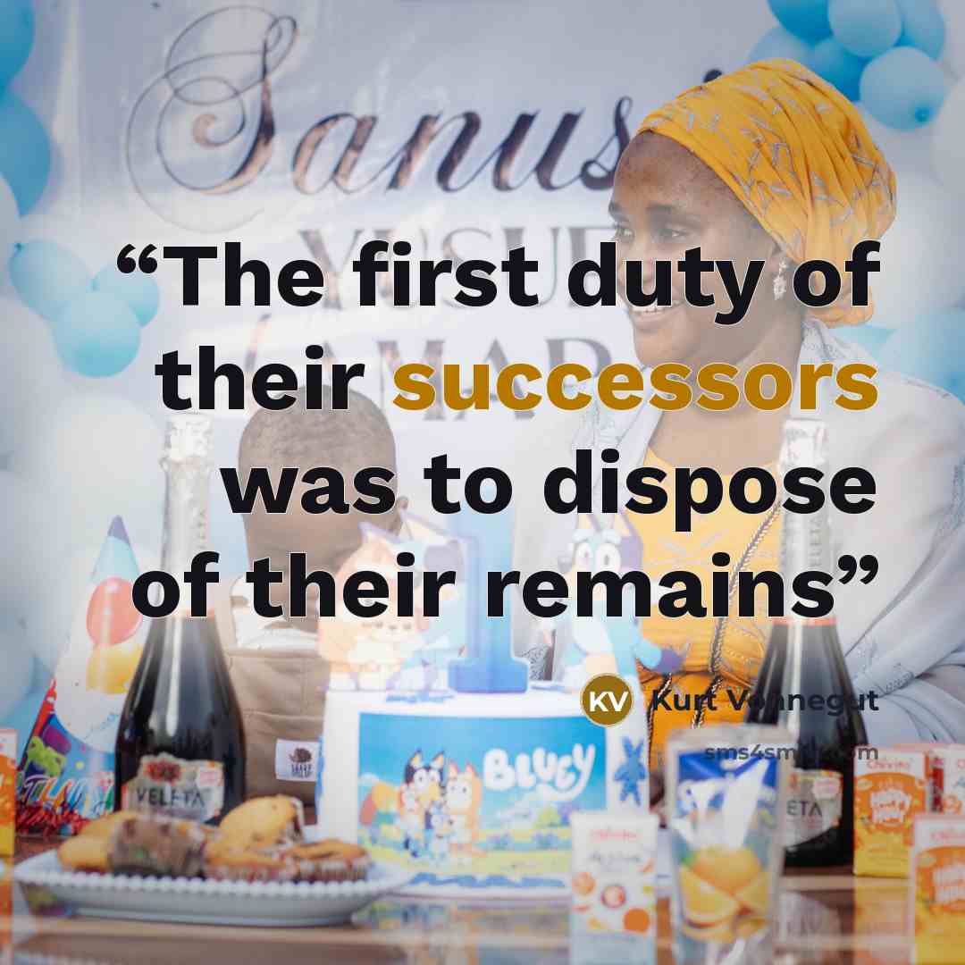 “The first duty of their successors was to dispose of their remains” quote by Kurt Vonnegut