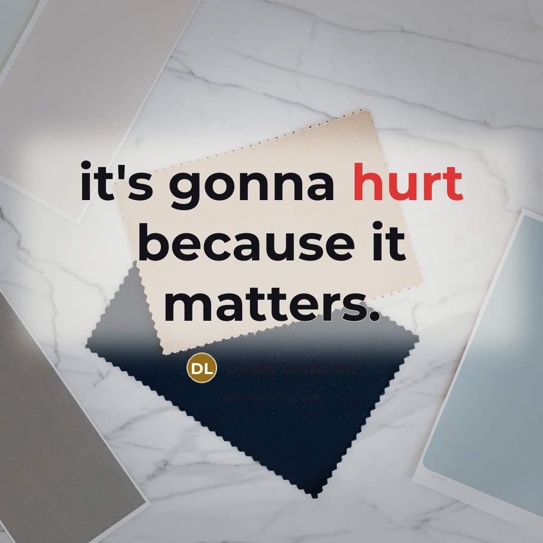 “it's gonna hurt because it matters.” quote by David Levithan