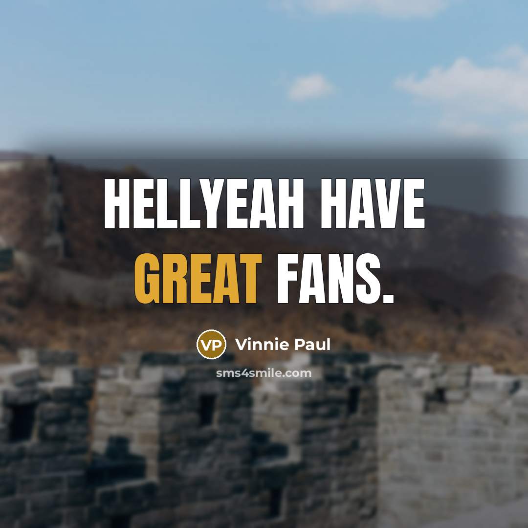 “Hellyeah have great fans.” quote by Vinnie Paul