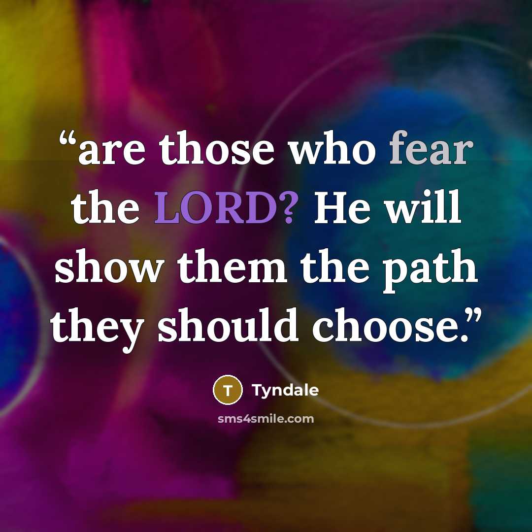 “are those who fear the LORD? He will show them the path they should choose.” quote by Tyndale