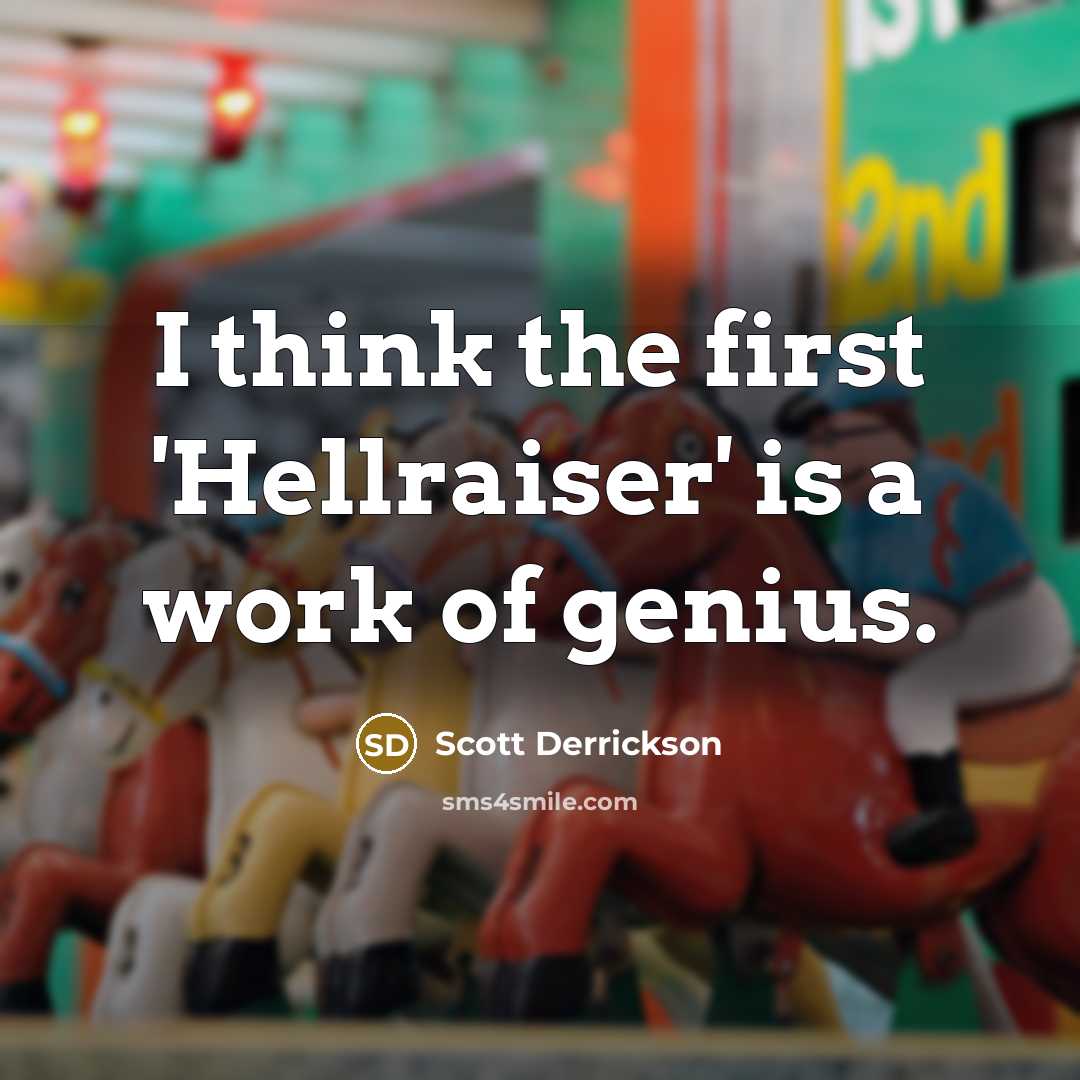 “I think the first 'Hellraiser' is a work of genius.” quote by Scott Derrickson