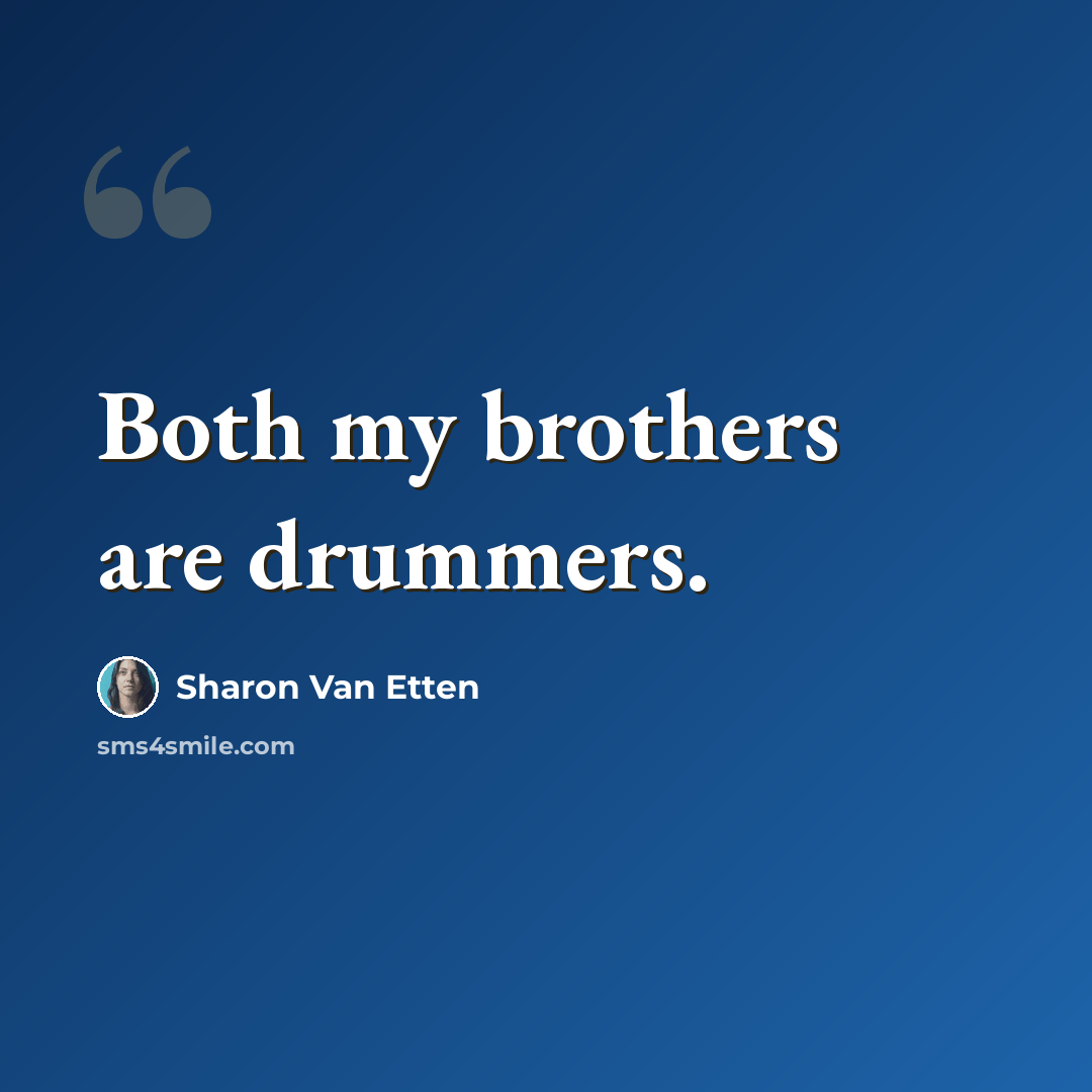 “Both my brothers are drummers.” quote by Sharon Van Etten