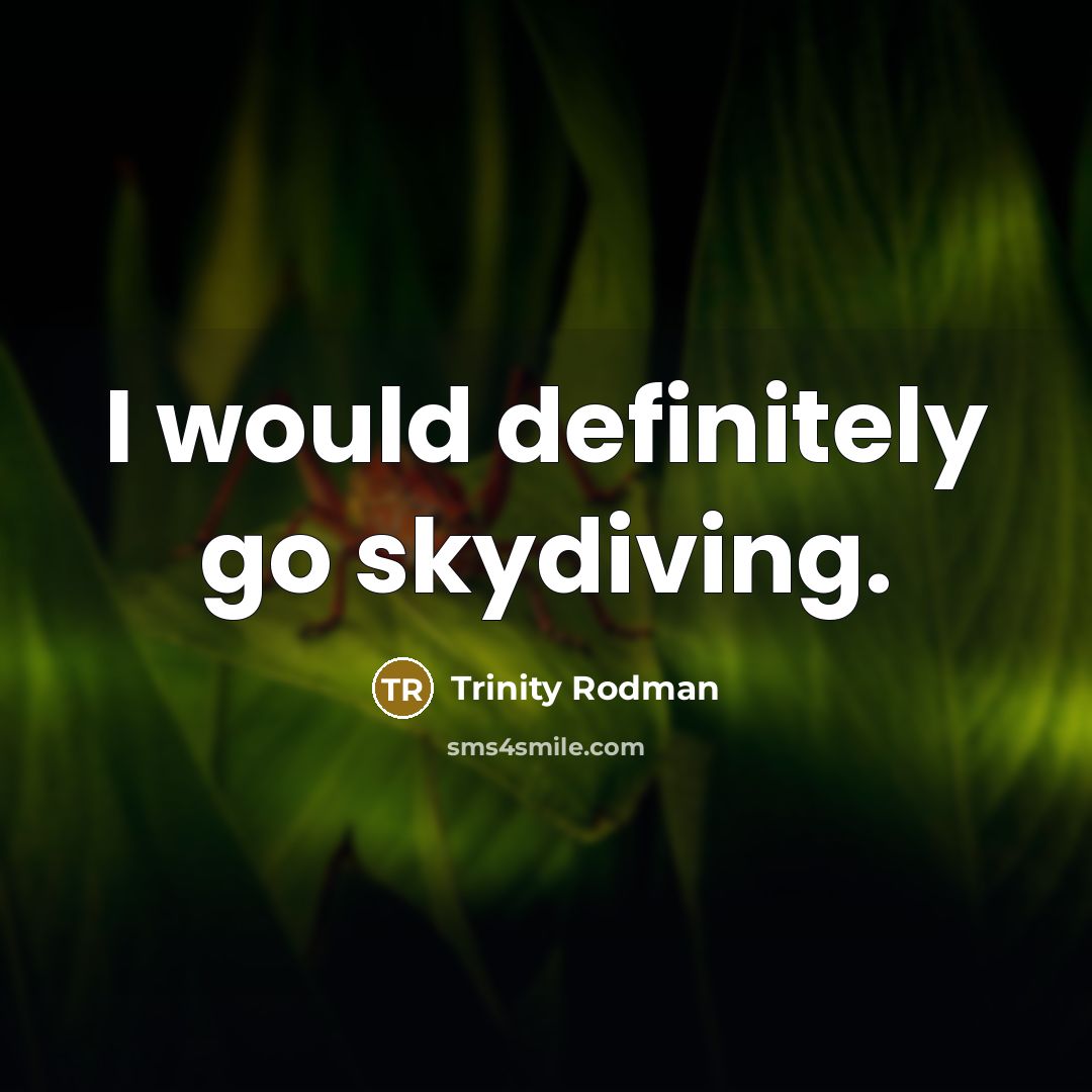 “I would definitely go skydiving.” quote by Trinity Rodman