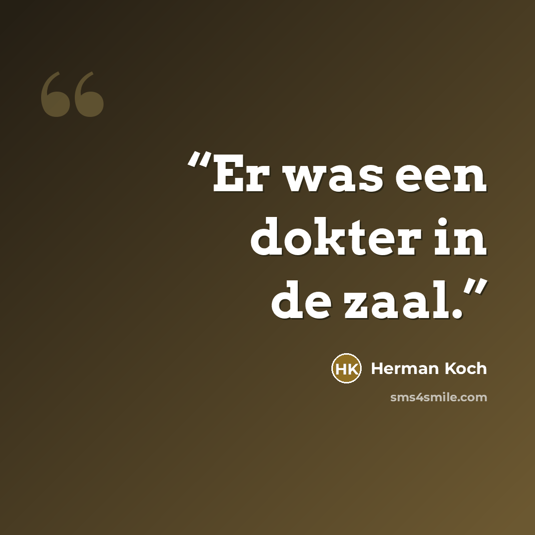 “Er was een dokter in de zaal.” quote by Herman Koch