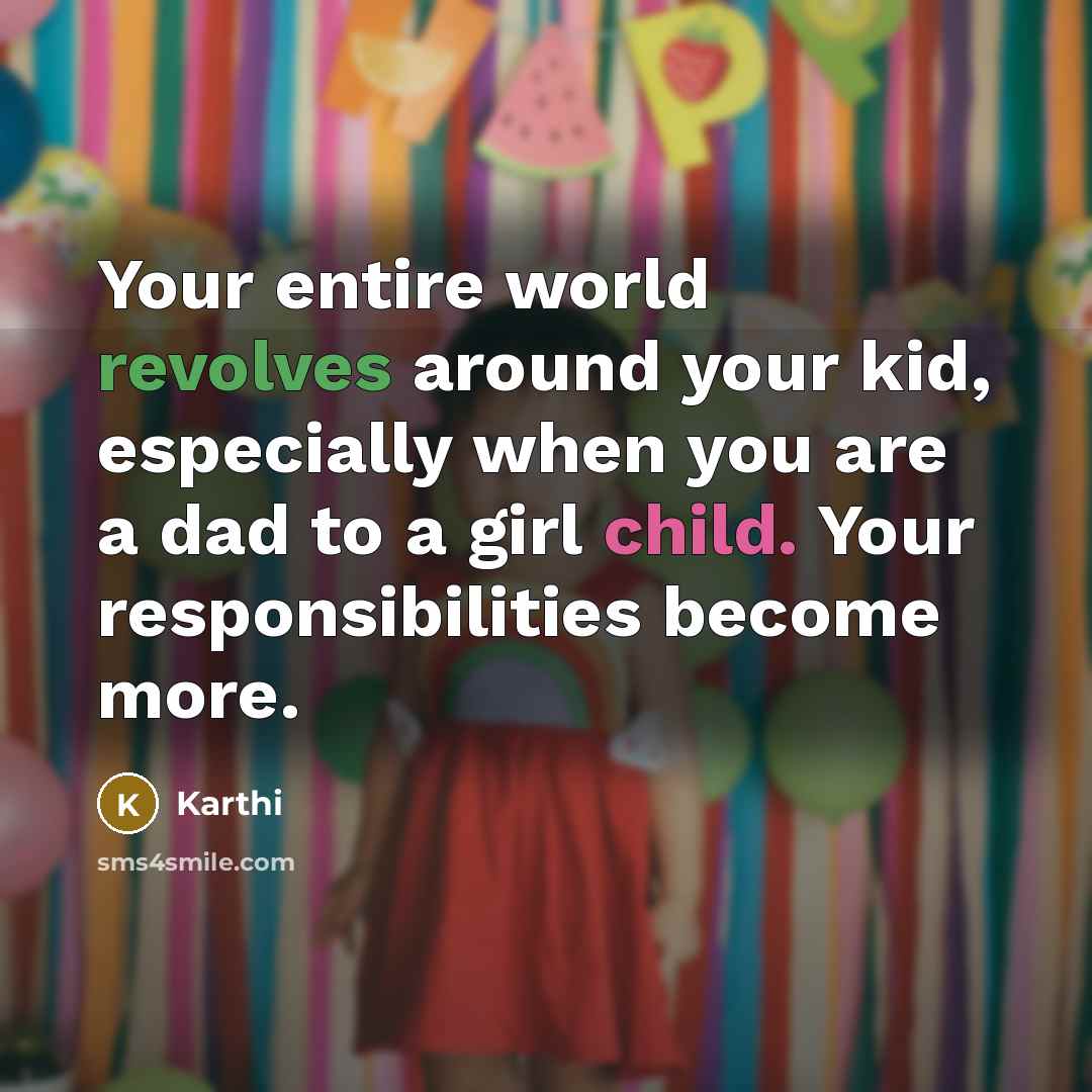 “Your entire world revolves around your kid, especially when you are a dad to a girl child. Your responsibilities become more.” quote by Karthi