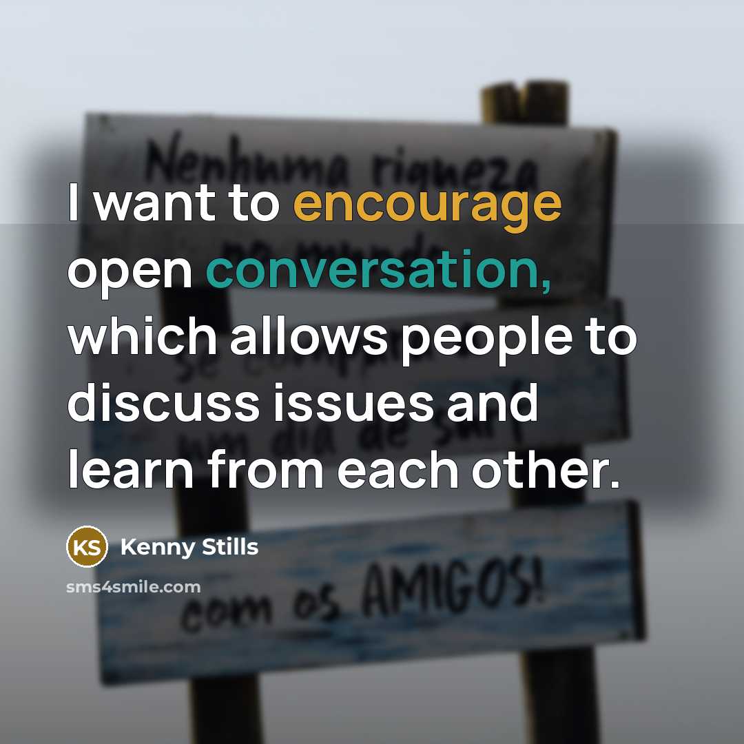 “I want to encourage open conversation, which allows people to discuss issues and learn from each other.” quote by Kenny Stills