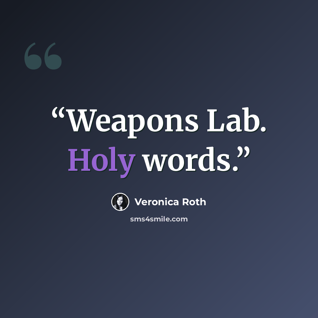 “Weapons Lab. Holy words.” quote by Veronica Roth