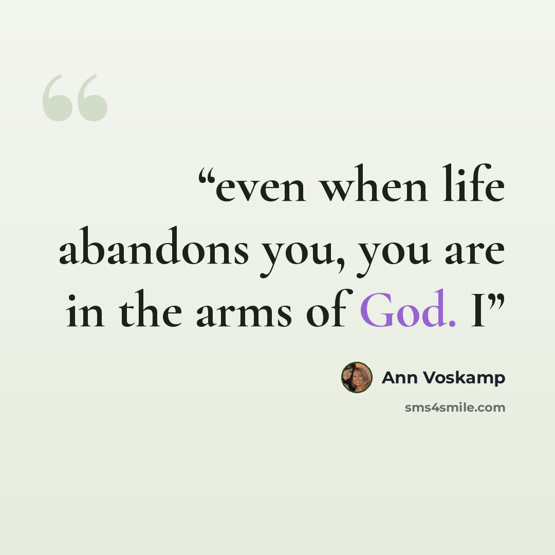 “even when life abandons you, you are in the arms of God. I” quote by Ann Voskamp