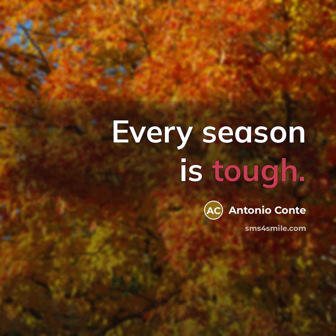 “Every season is tough.” quote by Antonio Conte