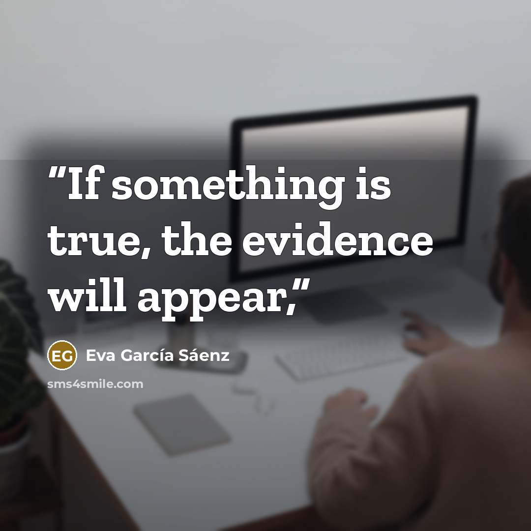 “If something is true, the evidence will appear,” quote by Eva García Sáenz