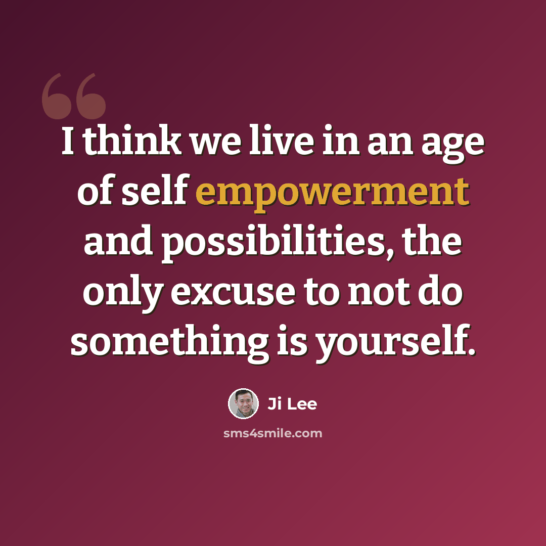 “I think we live in an age of self empowerment and possibilities, the only excuse to not do something is yourself.” quote by Ji Lee