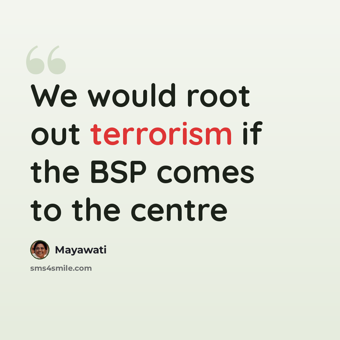 “We would root out terrorism if the BSP comes to the centre” quote by Mayawati