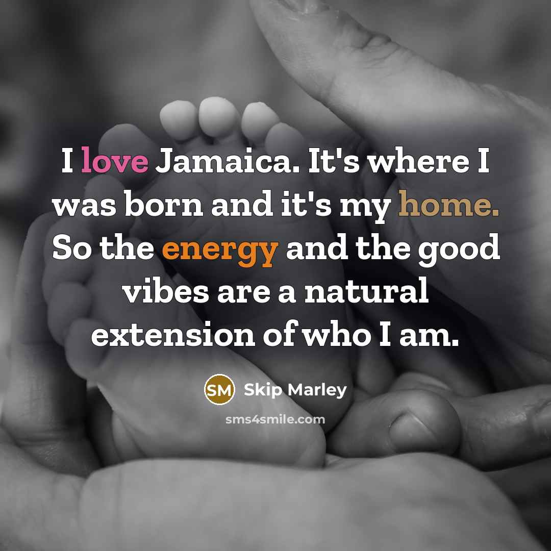 “I love Jamaica. It's where I was born and it's my home. So the energy and the good vibes are a natural extension of who I am.” quote by Skip Marley