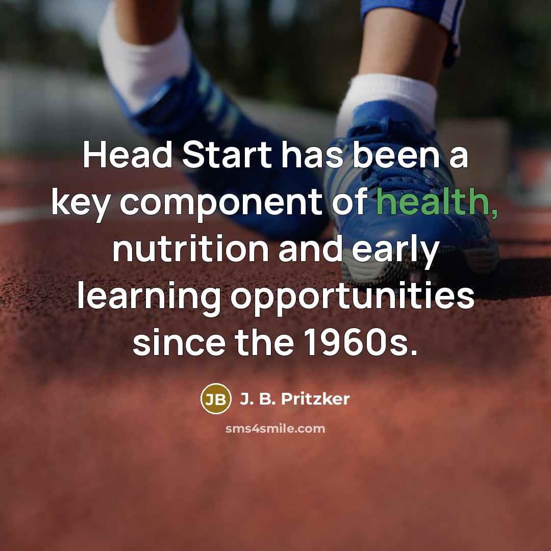 “Head Start has been a key component of health, nutrition and early learning opportunities since the 1960s.” quote by J. B. Pritzker