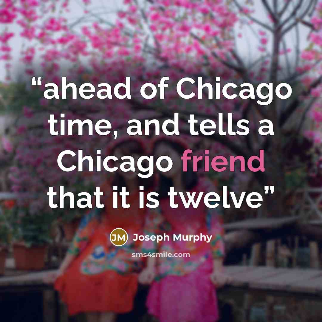 “ahead of Chicago time, and tells a Chicago friend that it is twelve” quote by Joseph Murphy