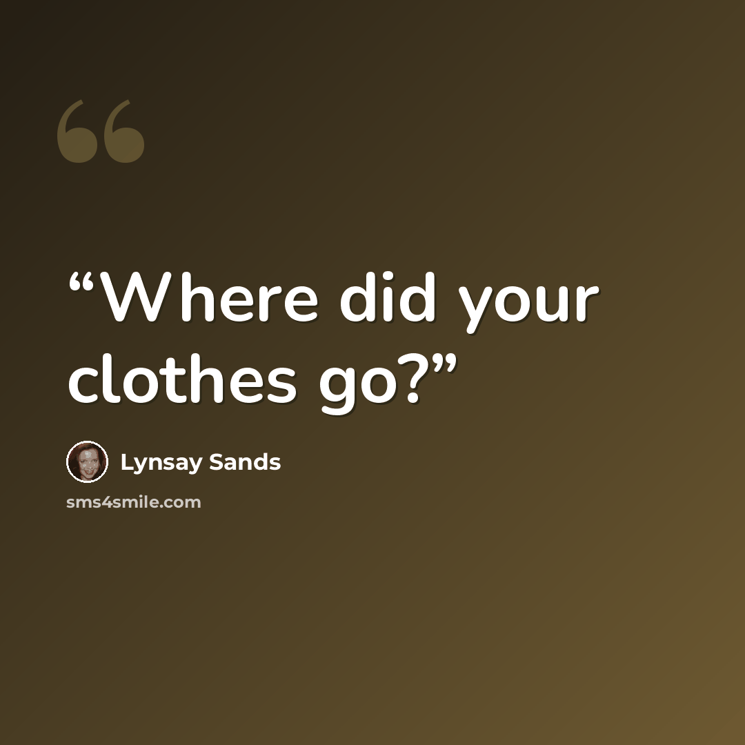 “Where did your clothes go?” quote by Lynsay Sands