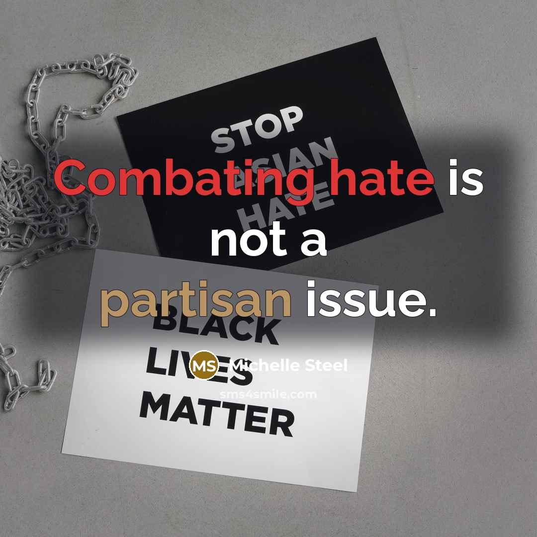 “Combating hate is not a partisan issue.” quote by Michelle Steel