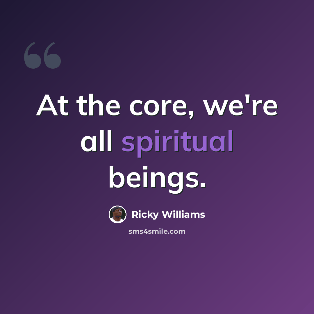 “At the core, we're all spiritual beings.” quote by Ricky Williams
