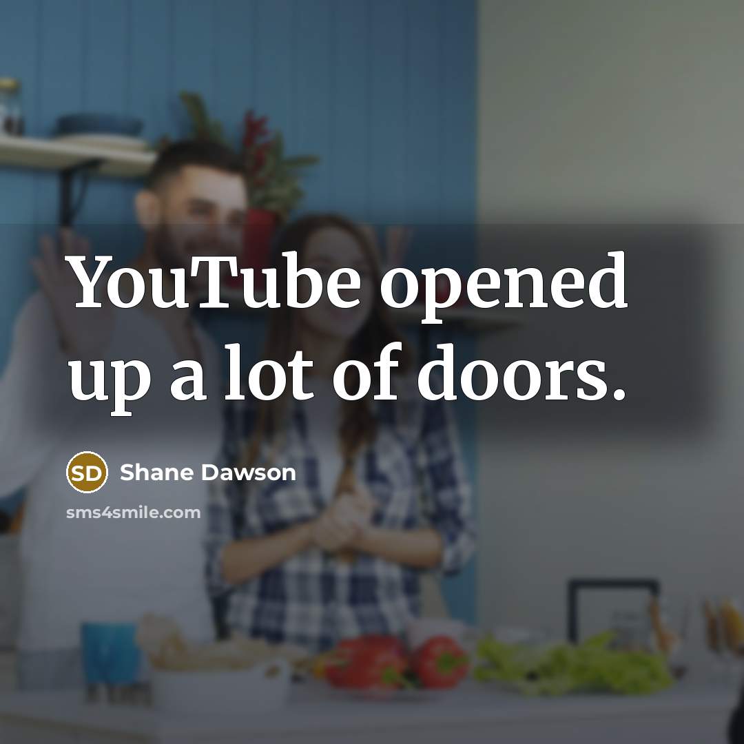 “YouTube opened up a lot of doors.” quote by Shane Dawson