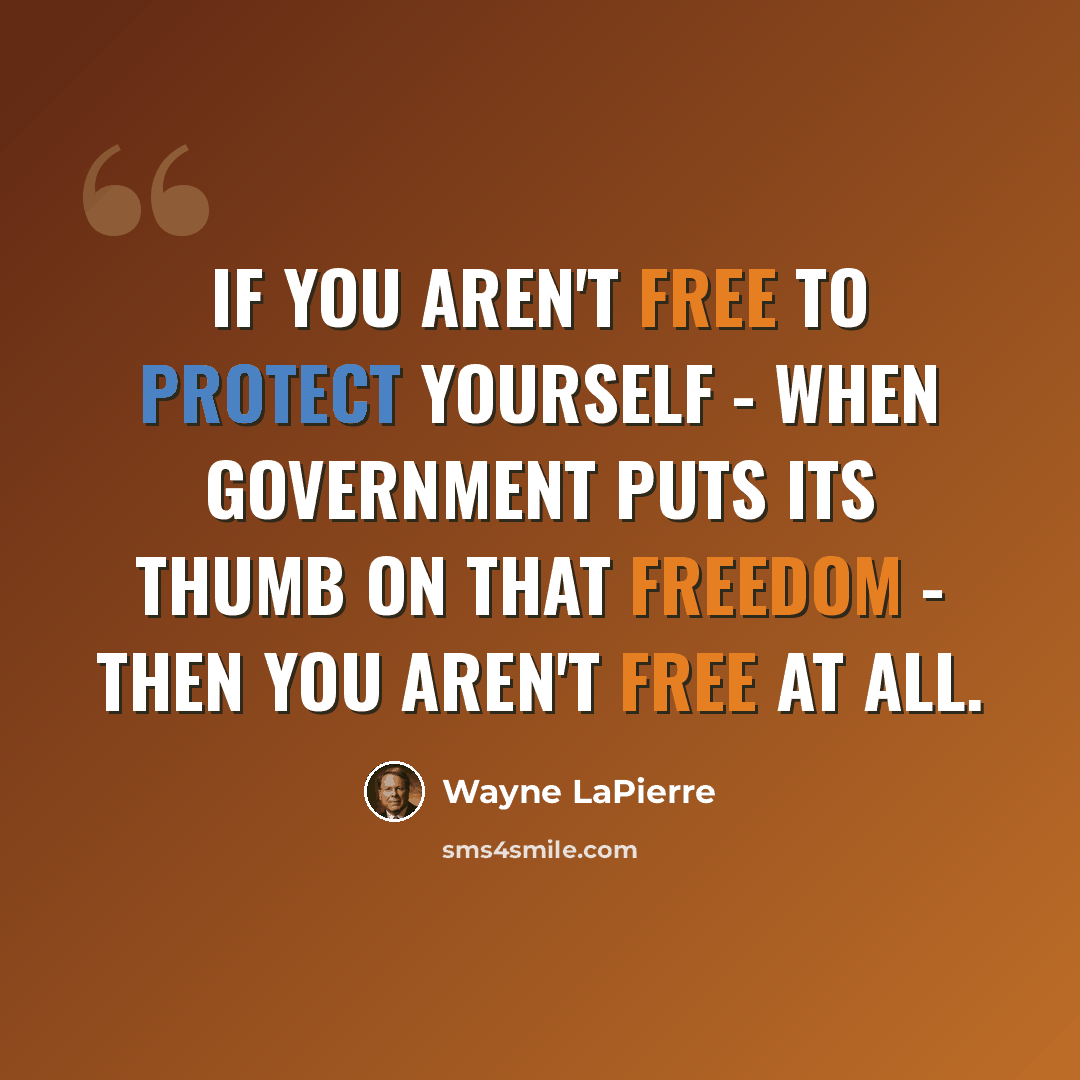 “If you aren't free to protect yourself - when government puts its thumb on that freedom - then you aren't free at all.” quote by Wayne LaPierre