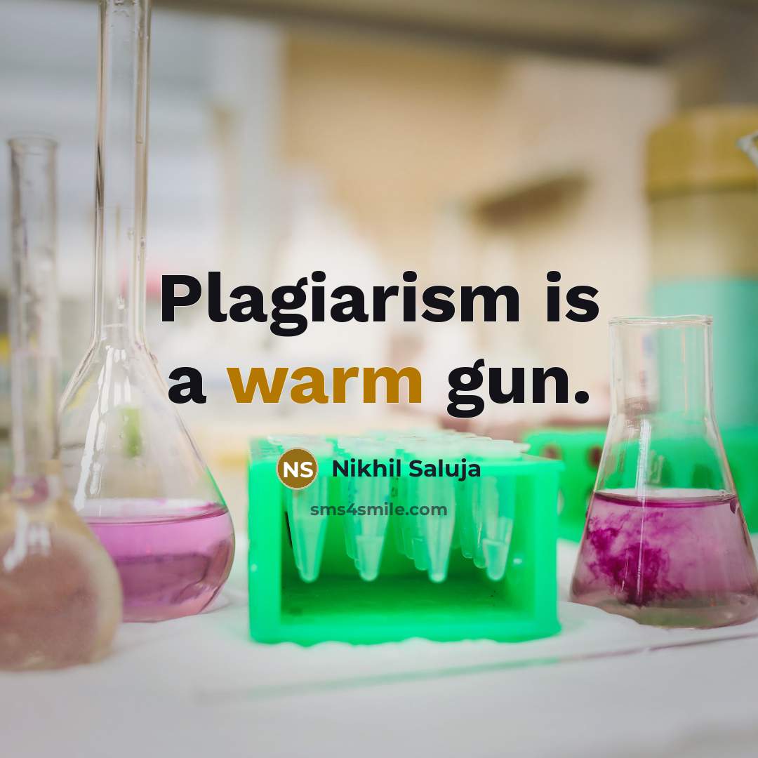 “Plagiarism is a warm gun.” quote by Nikhil Saluja