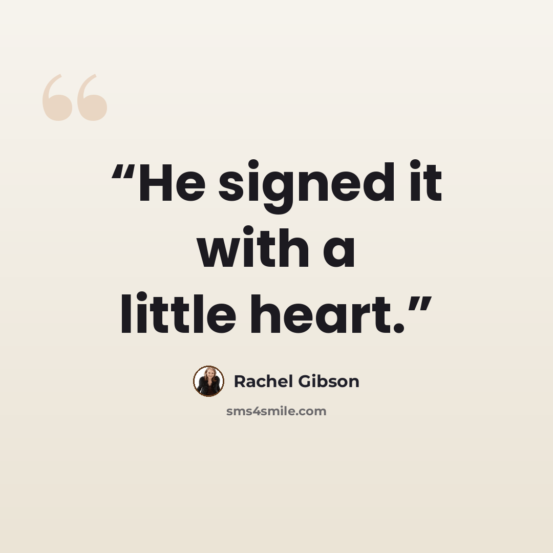 “He signed it with a little heart.” quote by Rachel Gibson