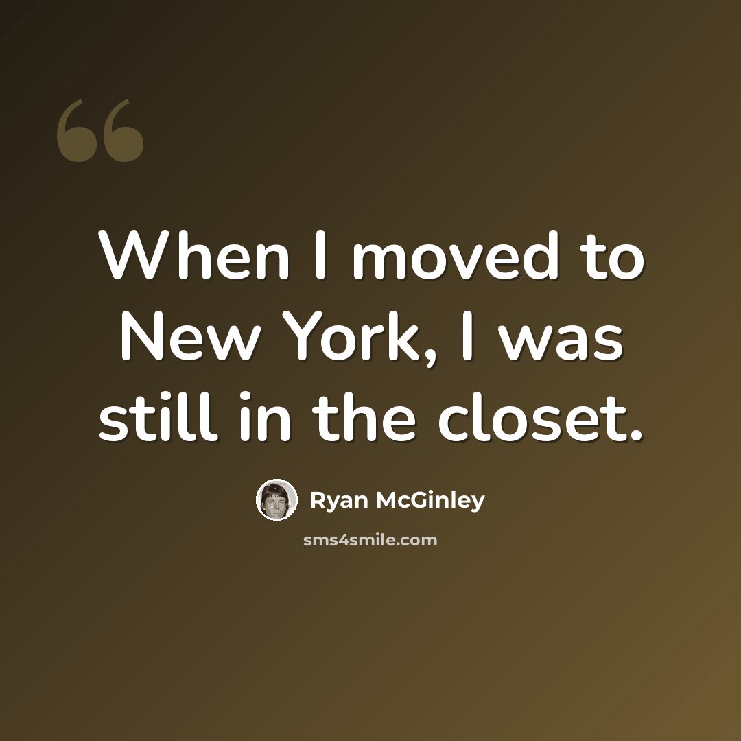 “When I moved to New York, I was still in the closet.” quote by Ryan McGinley