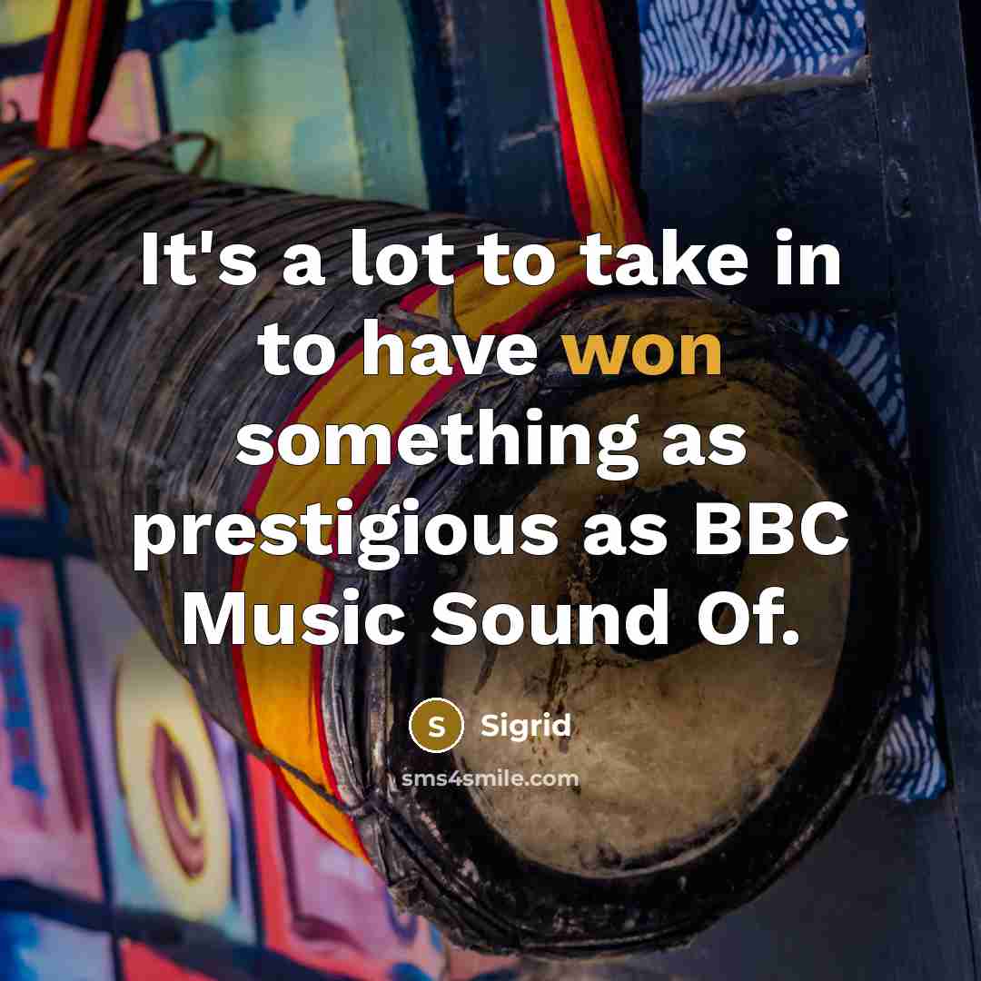 “It's a lot to take in to have won something as prestigious as BBC Music Sound Of.” quote by Sigrid