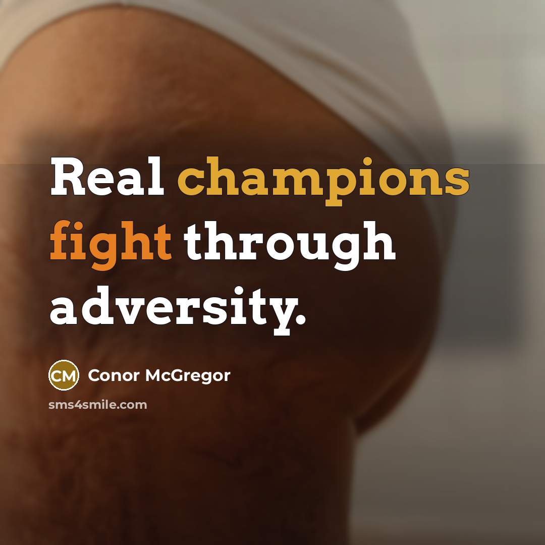 “Real champions fight through adversity.” quote by Conor McGregor