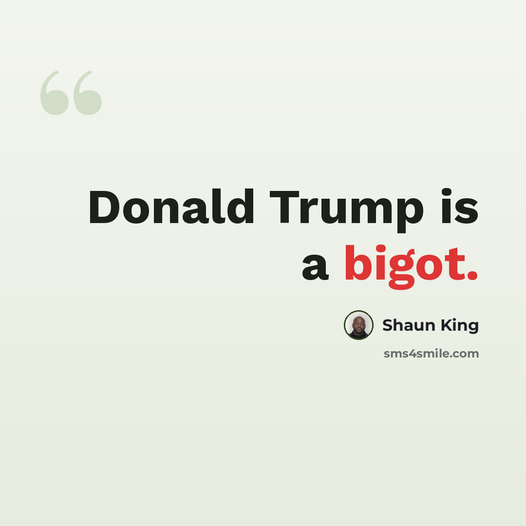 “Donald Trump is a bigot.” quote by Shaun King