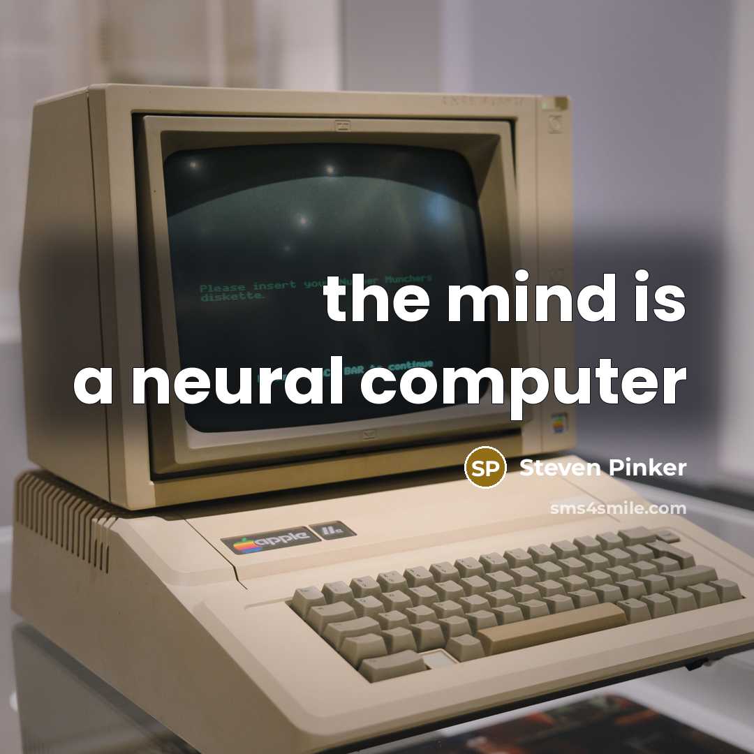 “the mind is a neural computer” quote by Steven Pinker