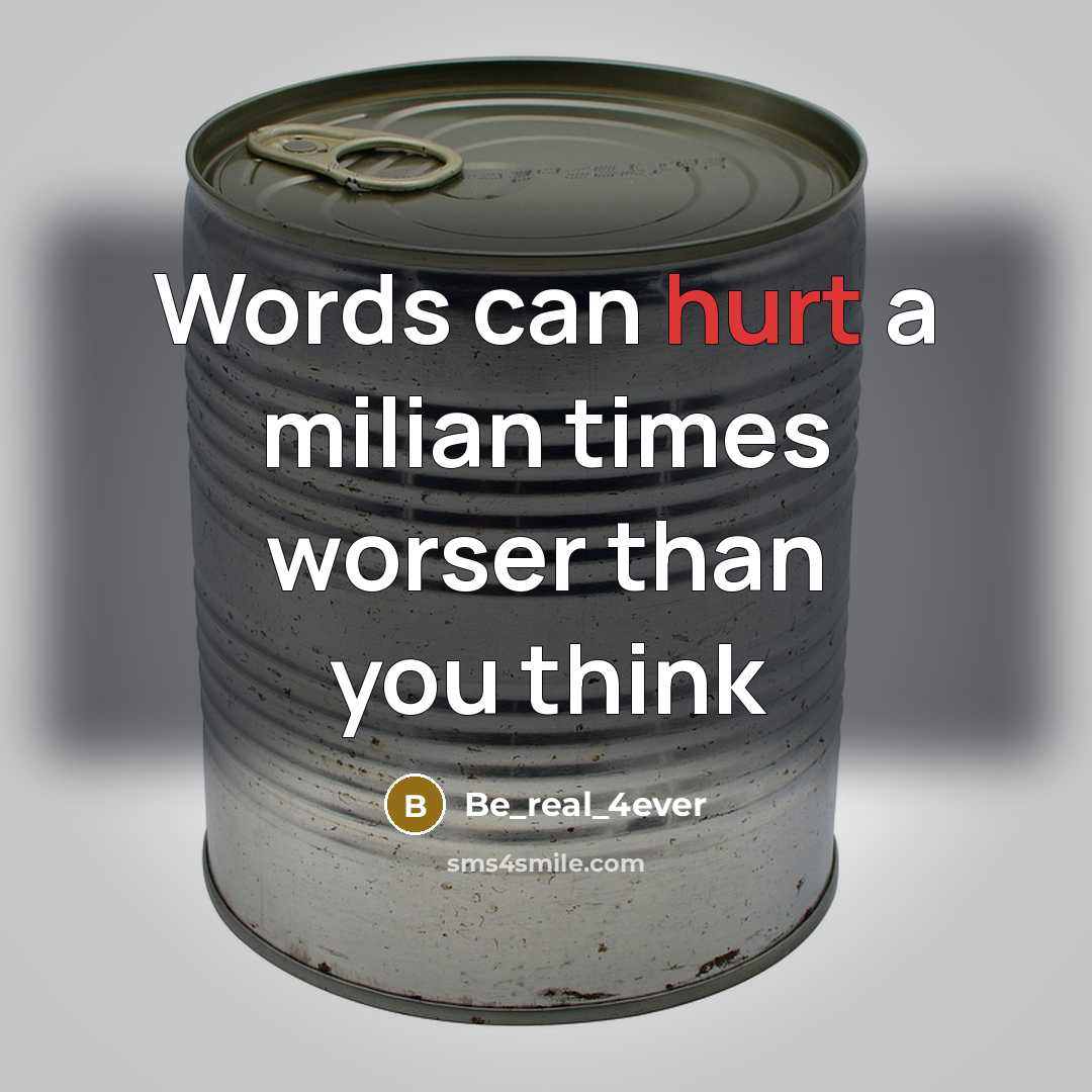 “Words can hurt a milian times worser than you think” quote by Be_real_4ever