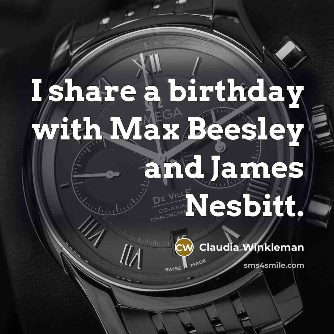 “I share a birthday with Max Beesley and James Nesbitt.” quote by Claudia Winkleman