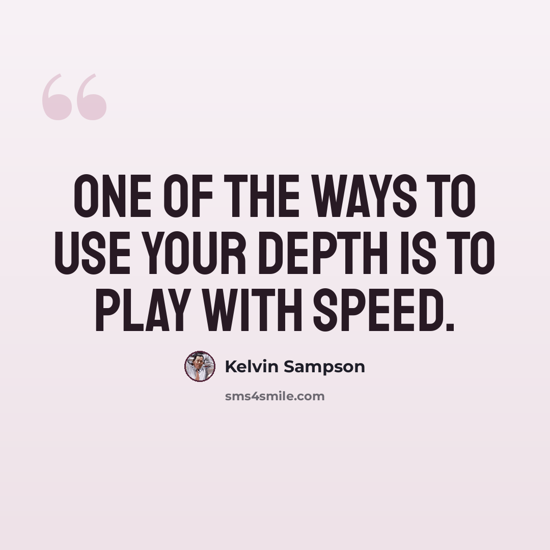 “One of the ways to use your depth is to play with speed.” quote by Kelvin Sampson