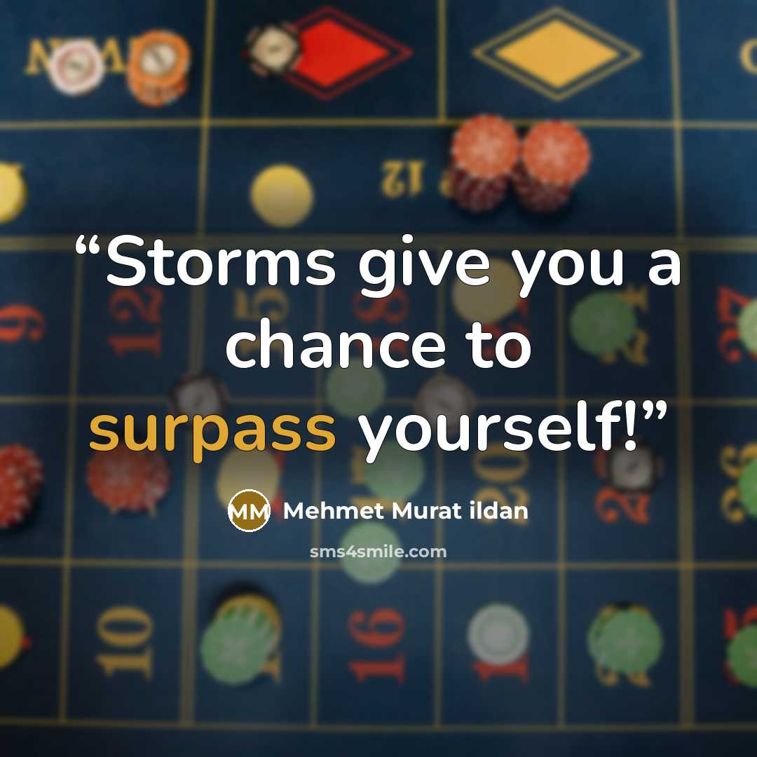 “Storms give you a chance to surpass yourself!” quote by Mehmet Murat ildan