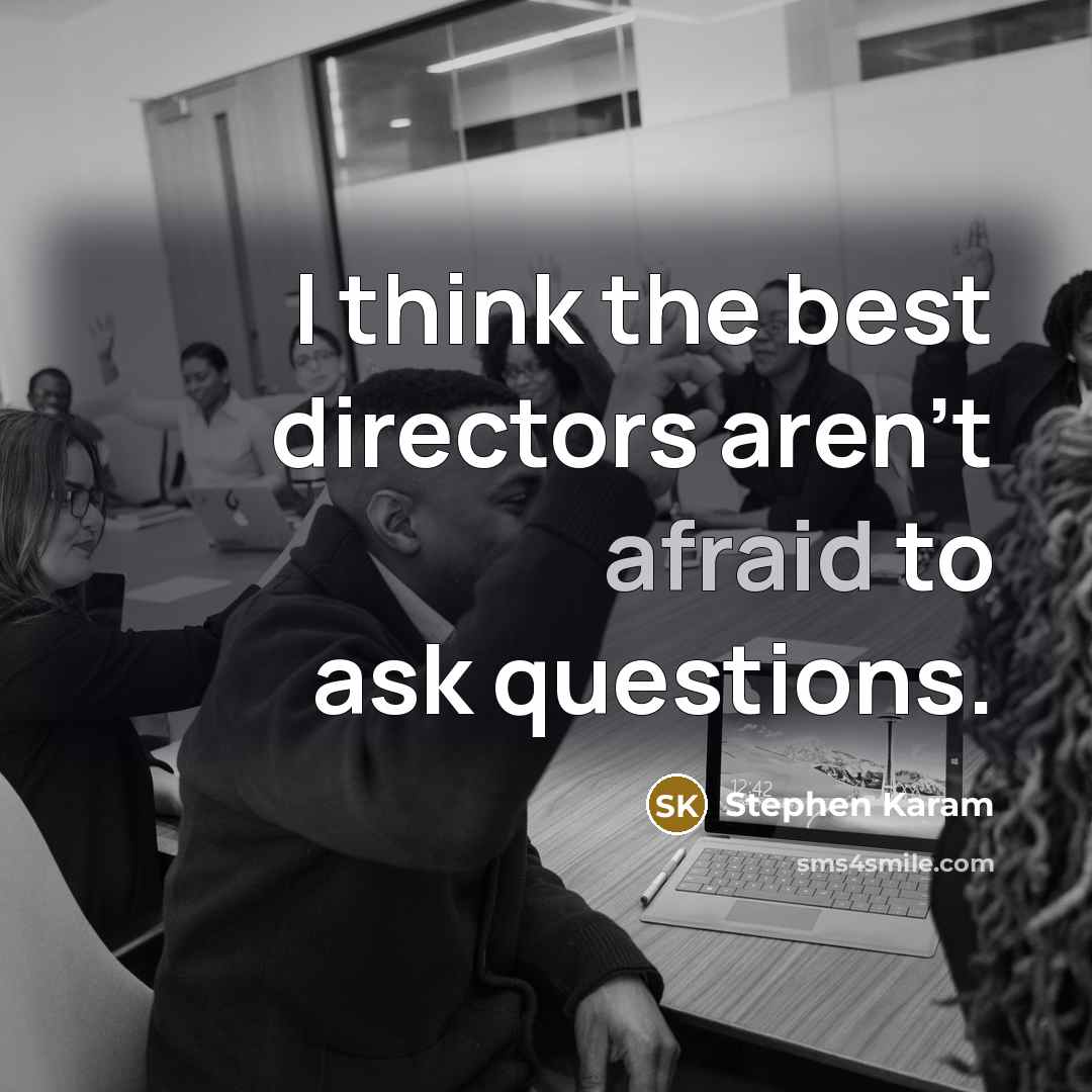 “I think the best directors aren't afraid to ask questions.” quote by Stephen Karam